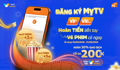 MyTV VNPT Khuyến Mãi Lớn - Hoàn Tiền Ngay, Nhận Vé Xem Phim Hấp Dẫn