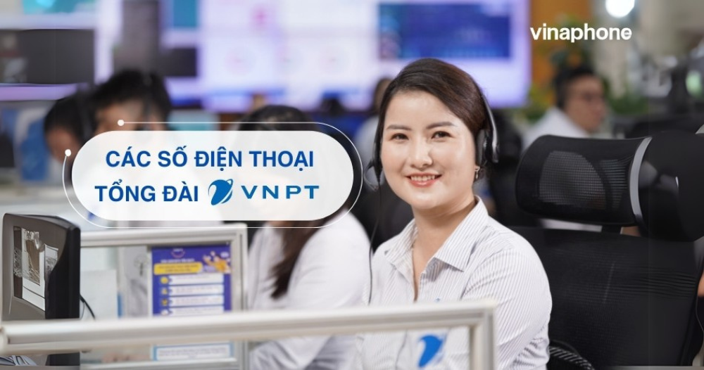 TỔNG HỢP SỐ HOTLINE HỖ TRỢ CỦA VNPT VÀ CÁC CÚ PHÁP HỮU ÍCH (MỚI NHẤT 2025)